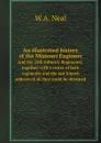 An illustrated history of the Missouri Engineer. and the 25th Infantry Regiments; together with a roster of both regiments and the last known address of all that could be obtained - W.A. Neal