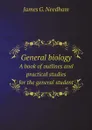 General biology. A book of outlines and practical studies for the general student - James G. Needham