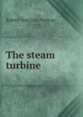The steam turbine - Robert Morrison Neilson