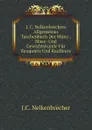 J. C. Nelkenbrechers Allgemeines Taschenbuch Der Munz-, Maas- Und Gewichtskunde Fur Banquiers Und Kaufleute - J.C. Nelkenbrecher