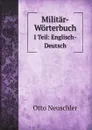 Militar-Worterbuch. I Teil: Englisch-Deutsch - Otto Neuschler