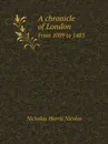 A chronicle of London. From 1089 to 1483 - Nicholas Harris Nicolas