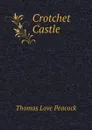 Crotchet Castle - Peacock Thomas Love