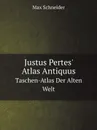 Justus Pertes. Atlas Antiquus. Taschen-Atlas Der Alten Welt - Max Schneider