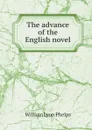 The advance of the English novel - William Lyon Phelps