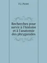 Recherches pour servir a l.histoire et a l.anatomie des phryganides - F.J. Pictet