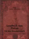 Lesebuch Aus Platon. Fur den Schulgebrauch - Plato, Gustav Schneider