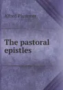 The pastoral epistles - Alfred Plummer