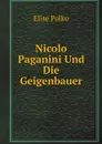 Nicolo Paganini Und Die Geigenbauer - Elise Polko