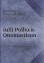 Iulli Pollucis Onomasticon - Julius Pollux, Immanuel Bekker