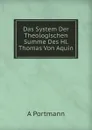 Das System Der Theologischen Summe Des Hl. Thomas Von Aquin - A. Portmann