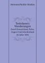 Tuttolasso.s Wanderungen. Durch Deutschland, Polen, Ungarn Und Griechenland Im Jahre 1836 - Hermann Pückler-Muskau
