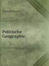 Politische Geographie - Friedrich Ratzel