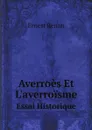 Averroes Et L.averroisme. Essai Historique - Ernest Renan