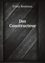 Der Constructeur - Franz Reuleaux