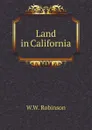 Land in California - W.W. Robinson