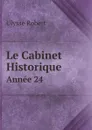 Le Cabinet Historique. Annee 24 - Ulysse Robert