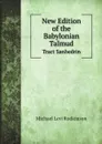 New Edition of the Babylonian Talmud. Tract Sanhedrin - Michael Levi Rodkinson