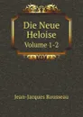 Die Neue Heloise. Volume 1-2 - Жан-Жак Руссо