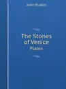 The Stones of Venice. Plates - Рескин