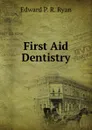 First Aid Dentistry - E.P. Ryan