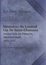 Memoires Du General Cte De Saint-Chamans. Ancien Aide De Camp Du Marechal Soult, 1802-1832 - A.A. Saint-Chamans