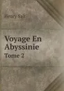 Voyage En Abyssinie. Tome 2 - Henry Salt