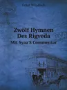 Zwolf Hymnen Des Rigveda. Mit Syaa.S Commentar - Syaa, Ernst Windisch