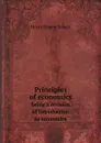 Principles of economics being a revision of Introduction to economics - Henry Rogers Seager