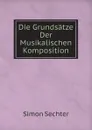 Die Grundsatze Der Musikalischen Komposition - Simon Sechter