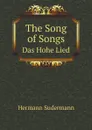 The Song of Songs. Das Hohe Lied - Sudermann Hermann