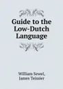 Guide to the Low-Dutch Language - William Sewel, James Teissier