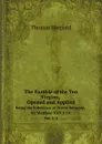 The Parable of the Ten Virgins, Opened and Applied. Being the Substance of Divers Sermons, On Matthew XXV.1-14 Vol. 1-2 - Thomas Shepard