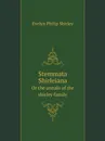 Stemmata Shirleiana. Or the annals of the shirley family - E.P. Shirley