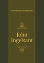 John Ingelsant - Joseph Henry Shorthouse