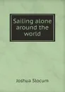 Sailing alone around the world. Illustrated by Thomas Forgarty and George Varian. Pan-American ed - Joshua Slocum