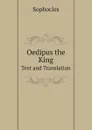 Oedipus the King. Text and Translation - Sophocles