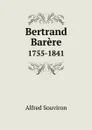 Bertrand Barere. 1755-1841 - Alfred Souviron