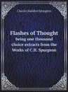 Flashes of Thought. being one thousand choice extracts from the Works of C.H. Spurgeon - Charles Haddon Spurgeon