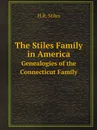 The Stiles Family in America. Genealogies of the Connecticut Family - H.R. Stiles