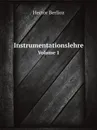 Instrumentationslehre. Volume 1 - Hector Berlioz