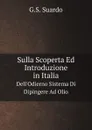 Sulla Scoperta Ed Introduzione in Italia. Dell.Odierno Sistema Di Dipingere Ad Olio - G.S. Suardo