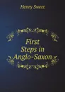 First Steps in Anglo-Saxon - Henry Sweet