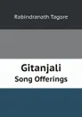 Gitanjali. Song Offerings - Rabindranath Tagore