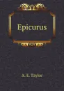 Epicurus - A. E. Taylor