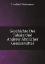 Geschichte Des Tabaks Und Anderer Ahnlicher Genussmittel - Friedrich Tiedemann