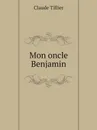 Mon oncle Benjamin - Claude Tillier