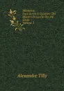 Memoires. Pour Servir A L.histoire Des Moeurs De La Fin Du 18e Siecle. Volume 3 - Alexandre Tilly