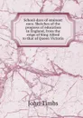 School-days of eminent men. Sketches of the progress of education in England, from the reign of King Alfred to that of Queen Victoria - John Timbs