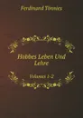 Hobbes Leben Und Lehre. Volumes 1-2 - Ferdinand Tönnies